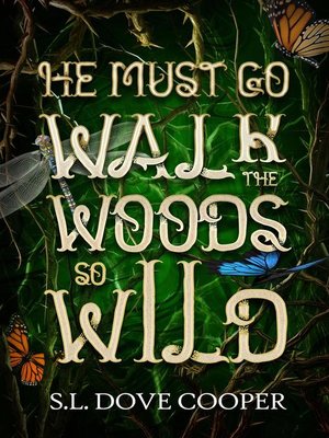 cover image of He Must Go Walk the Woods So Wild